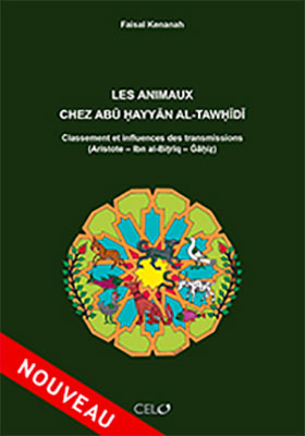 Les animaux chez Abū Ḥayyān al-Tawḥīdī – Classement et influences des transmissions (Aristote – Ibn al-Biṭrīq – Ğāḥiẓ)
